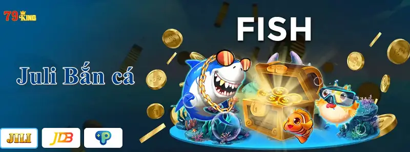 JILI Bắn cá - Nhà cung cấp game đình đám nhất thị trường